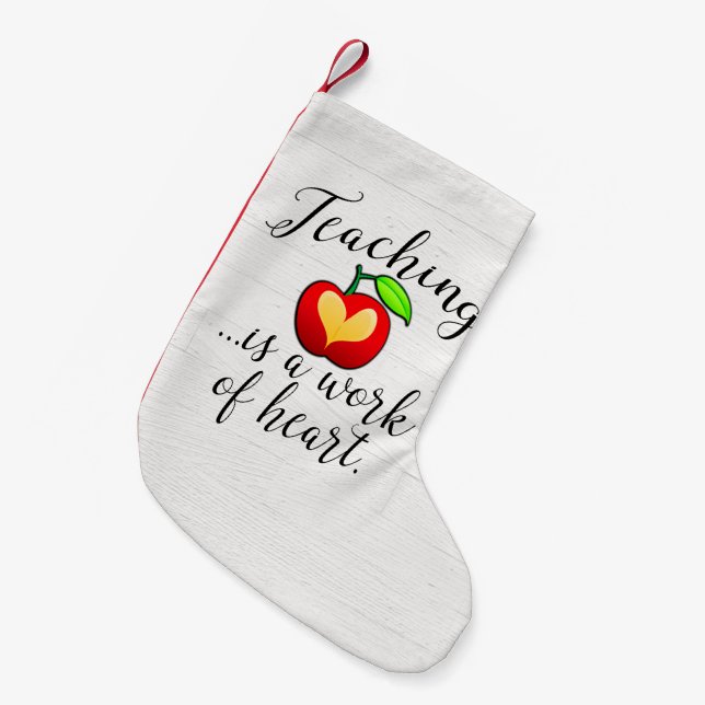 Teaching is a Work of Heart Teacher Appreciation Small Christmas Stocking (Front (Hanging))