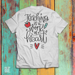 Teaching is a Work of Heart \Teacher Appreciation T-Shirt