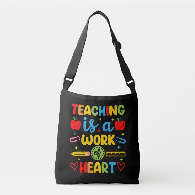 Teaching Is A Work Of Heart teacher gift  Crossbody Bag (Front)