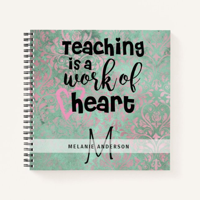 TEACHING Is A Work Of HEART TEACHERS Monogram Notebook (Front)