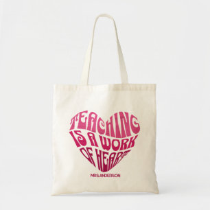 Teaching Is a Work of Heart Tote Bag