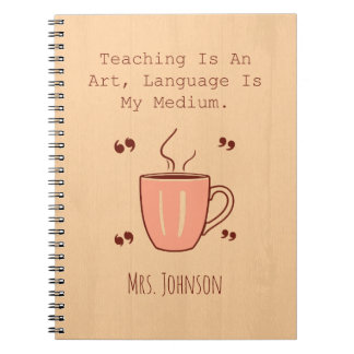 Teaching Is An Art, Language Is My Medium Notebook