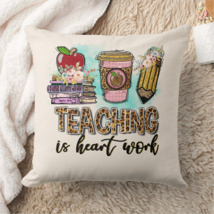 Teaching is Heart Work Cushion
