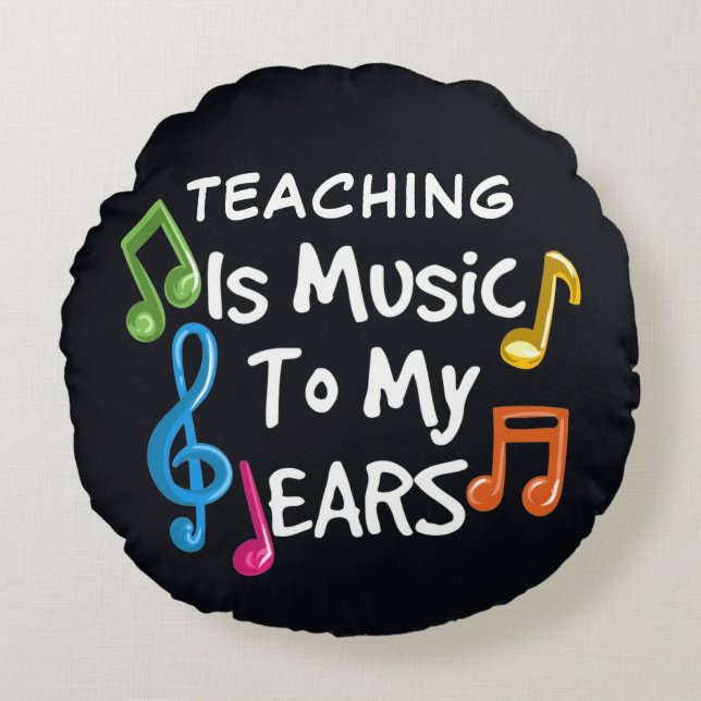 Teaching is Music To My Ears Custom Round Cushion (Front)