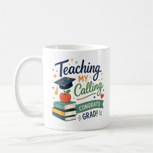 Teaching Is My Calling Grad Gift Coffee Mug