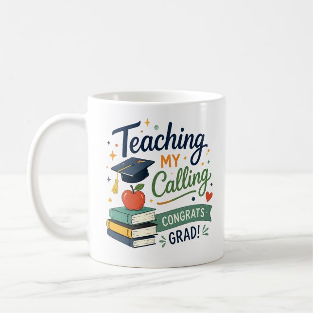 Teaching Is My Calling Grad Gift Coffee Mug (Left)