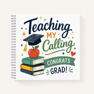 Teaching Is My Calling Grad Gift Notebook