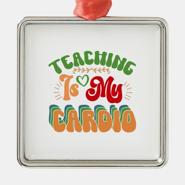 Teaching Is My Cardio Metal Tree Decoration (Front)