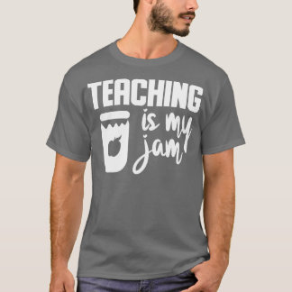 Teaching is my jam funny teacher gifts T-Shirt