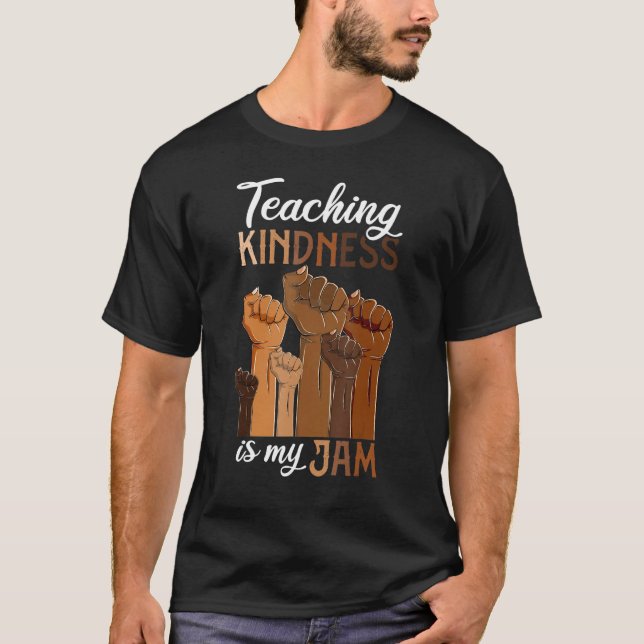 Teaching Is My Jam  Kindness Day Afro Melanin Teac T-Shirt (Front)