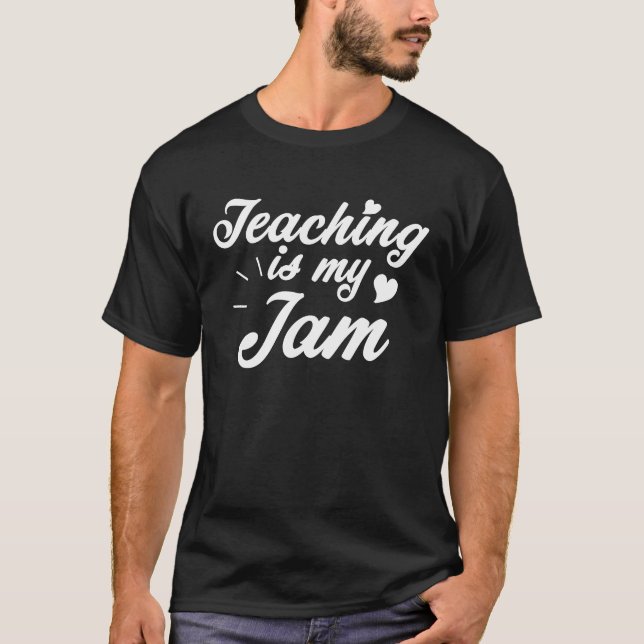 Teaching is my Jam Teacher T-Shirt (Front)