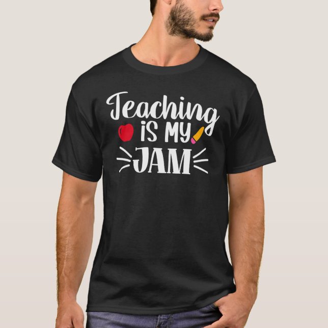 Teaching Is My Jam  Teacheru2019s Day 2 T-Shirt (Front)