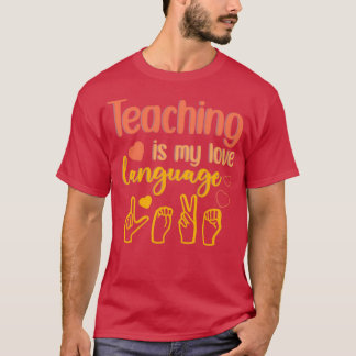 Teaching is My Love Language Funny Gift 2 T-Shirt