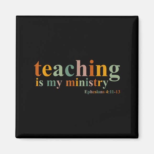 Teaching Is My Ministry Bible Verse Scripture Chri Magnet (Front)