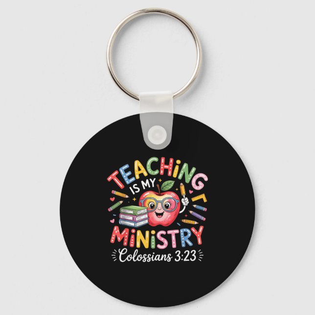 Teaching Is My Ministry Christian Teacher Design  Key Ring (Front)