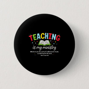 Teaching Is My Ministry Christian Teacher Faith Te 6 Cm Round Badge