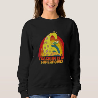 Teaching Is My Superpower Fun Educator Sweatshirt