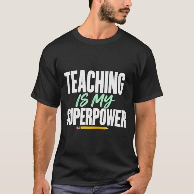 Teaching Is My Superpower | Original Graphic Tee (Front)