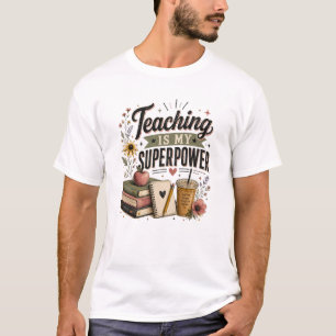 Teaching Is My Superpower Teacher T-Shirt