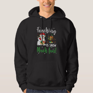 Teaching Is Snow Much Fun Hoodie
