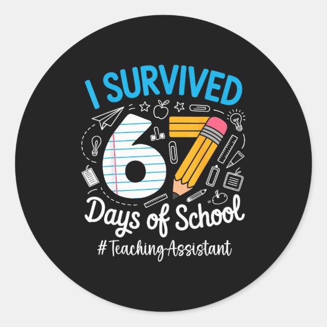 Teaching Istant Survived 67 Days Of School Humor D Classic Round Sticker (Front)