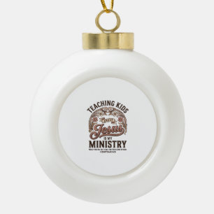 Teaching Kids About Jesus Is My Ministry Vintage Ceramic Ball Christmas Ornament