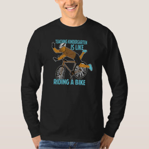Teaching Kindergarten Is Like Riding A Bike   Teac T-Shirt