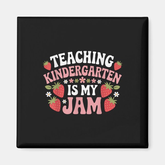 Teaching Kindergarten Is My Jam Back To School Str Magnet (Front)