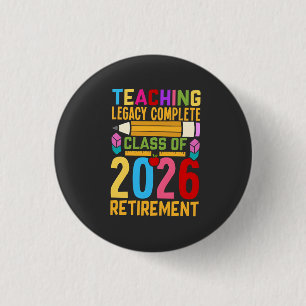 Teaching Legacy Complete Class of 2026 Retirement  3 Cm Round Badge