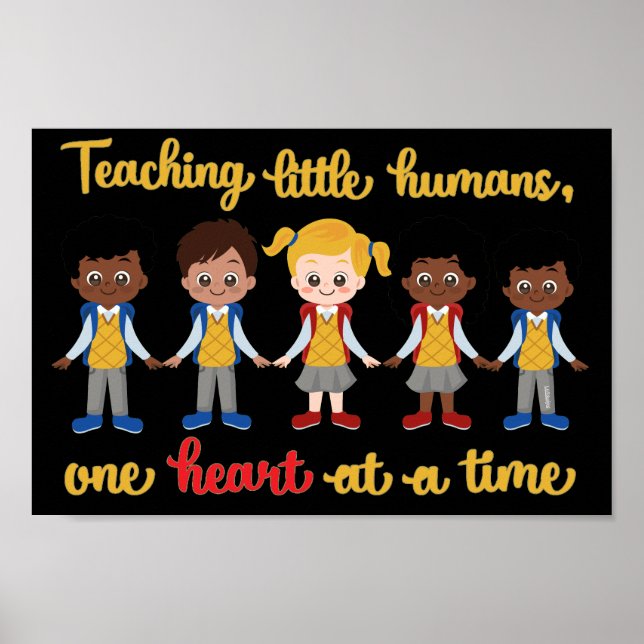 TEACHING LITTLE HUMANS ONE HEART AT A TIME         POSTER (Front)