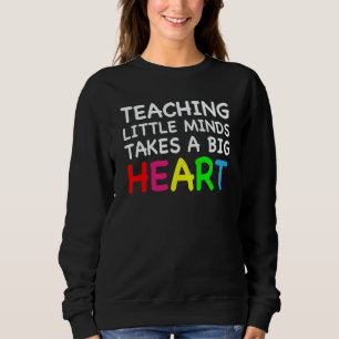 Teaching Little Minds Cute Preschool Kindergarten  Sweatshirt