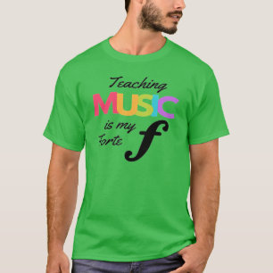 Teaching Music Is My Forte Music Teacher Humor  T-Shirt