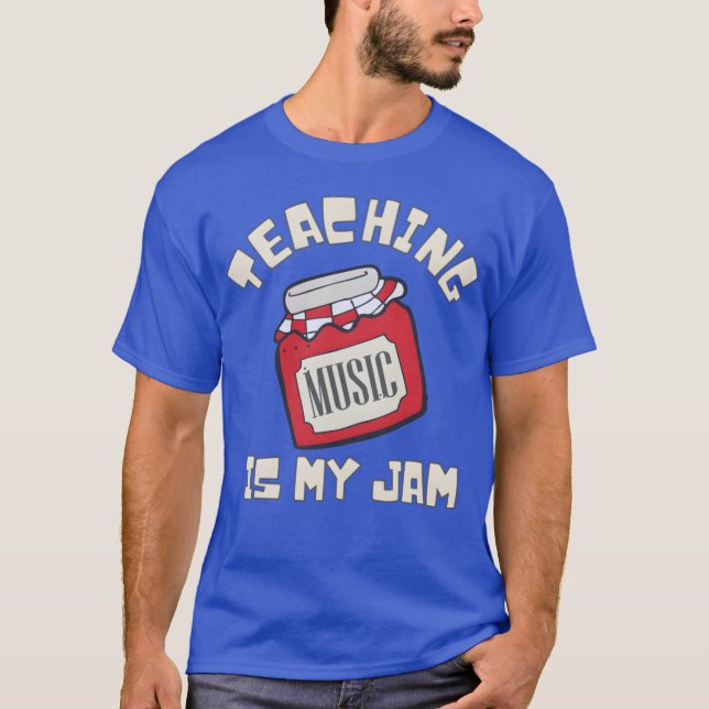 Teaching Music Is My Jam funny T-Shirt (Front)
