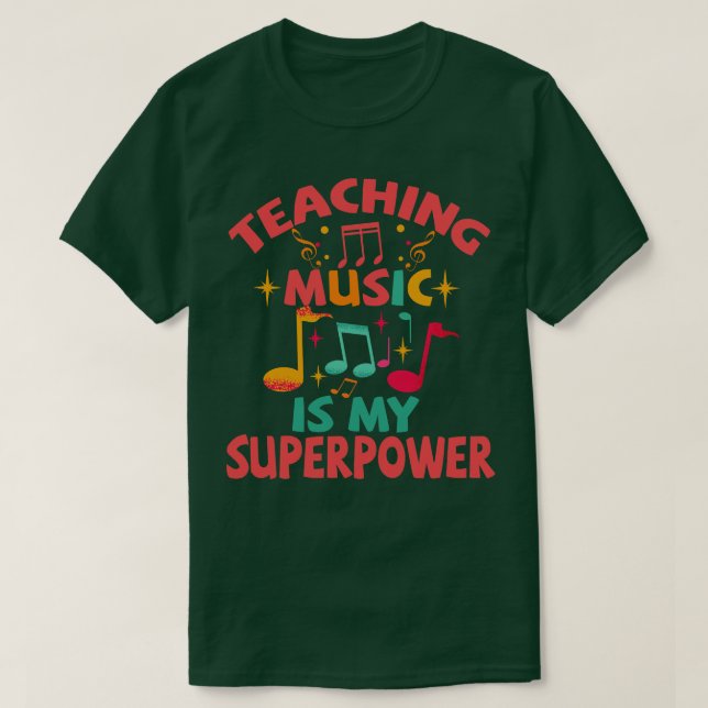 Teaching music Is my Superpower T-Shirt (Design Front)