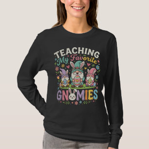 Teaching My Favourite Gnomies Funny Teacher Easter T-Shirt