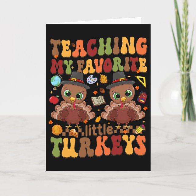 Teaching My Favourite Little Turkeys Thanksgiving  Card (Front)