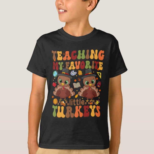 Teaching My Favourite Little Turkeys Thanksgiving  T-Shirt (Front)