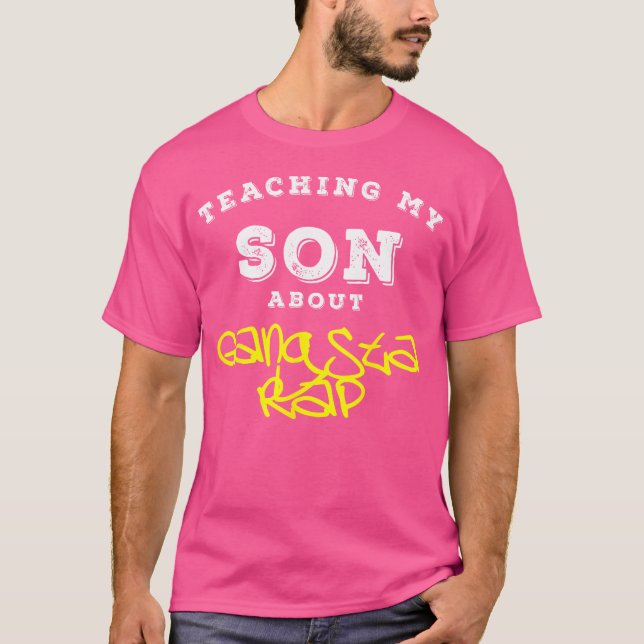 Teaching My Son About Gangsta Rap Cm T-Shirt (Front)