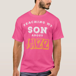 Teaching My Son About Jazz Gift Cm T-Shirt