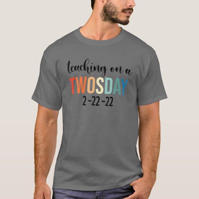 Teaching On A Twosday 2-22-22 22Nd February 2022 T-Shirt (Front)