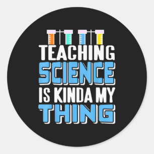 Teaching Science Is Definitely My Favorite Thing Classic Round Sticker