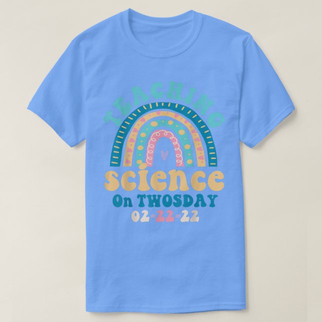 Teaching Science On Twosday 2-22-22 Science Teache T-Shirt (Design Front)