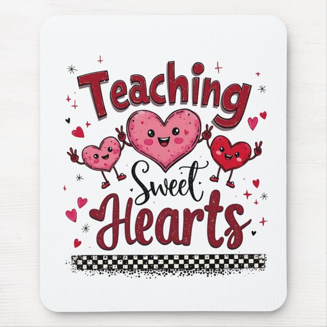 Teaching Sweet Hearts Funny Valentine's Teacher  Mouse Pad (Front)