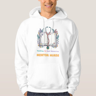 Teaching the Next Generation Mentor Nurse Hoodie