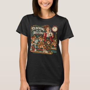 Teaching ’Til the Bells Ring Funny Teacher Christm T-Shirt