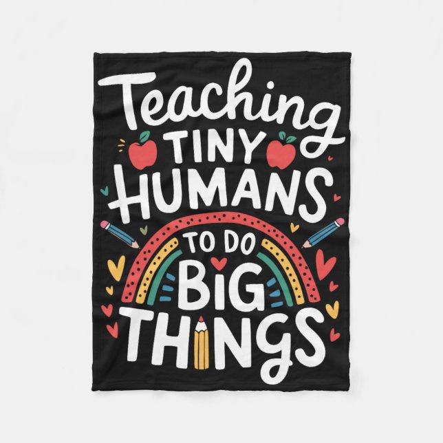 Teaching Tiny Humans Big Things I Teacher  Fleece Blanket (Front)