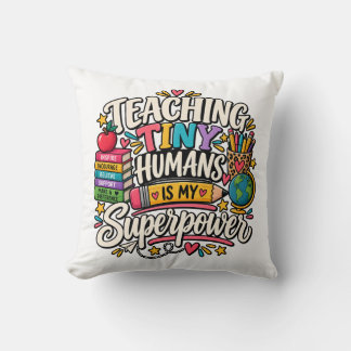 Teaching Tiny Humans Is My Superpower Teacher Gift Cushion