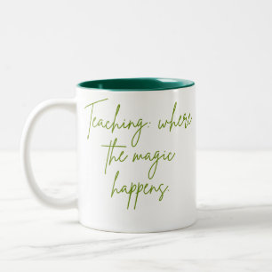 Teaching: where the magic happens. Two-Tone coffee mug