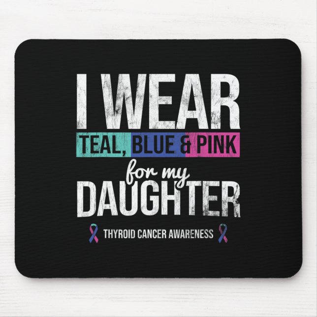 Teal Blue Pink For Daughter Thyroid Cancer Awarene Mouse Pad (Front)
