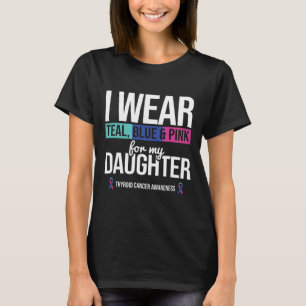 Teal Blue Pink For Daughter Thyroid Cancer Awarene T-Shirt